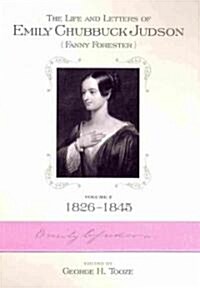 The Life and Letters of Emily Chubbuck Judson (Fanny Forester). Vol. 2: 1826-1845 (Hardcover)