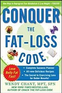 Conquer the Fat-Loss Code (Includes: Complete Success Planner, All-New Delicious Recipes, and the Secret to Exercising Less for Better Results!) (Paperback)