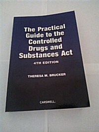 The Practical Guide to the Controlled Drugs and Substances Act (Paperback)