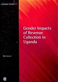 Gender Impacts of Revenue Collection in Uganda (Paperback)