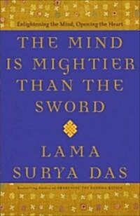 The Mind Is Mightier Than the Sword: Enlightening the Mind, Opening the Heart (Paperback)