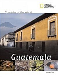 National Geographic Countries of the World: Guatemala (Library Binding)