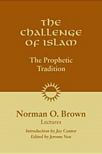 The Challenge of Islam: The Prophetic Tradition, Lectures, 1981 (Paperback)