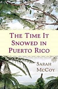 The Time It Snowed in Puerto Rico (Hardcover)