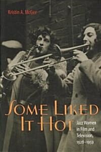 Some Liked It Hot: Jazz Women in Film and Television, 1928-1959 (Paperback)