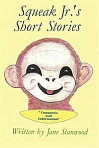 Squeak Jr.s Short Stories: Comments and Information (Paperback)