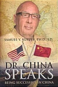 Dr. China Speaks: Being Successful in China (Paperback)