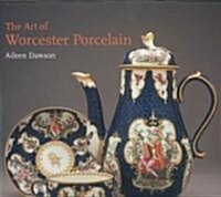 [중고] The Art of Worcester Porcelain, 1751-1788: Masterpieces from the British Museum Collection (Hardcover)