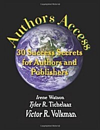 Authors Access: 30 Success Secrets for Authors and Publishers (Paperback)