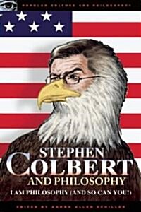 Stephen Colbert and Philosophy: I Am Philosophy (and So Can You!) (Paperback)