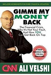 Gimme My Money Back: Your Guide to Beating the Financial Crisis (Paperback)