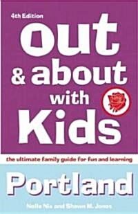 Out & about with Kids: Portland: The Ultimate Family Guide for Fun and Learning (Paperback, 4)