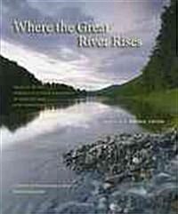 Where the Great River Rises: An Atlas of the Upper Connecticut River Watershed in Vermont and New Hampshire (Paperback)