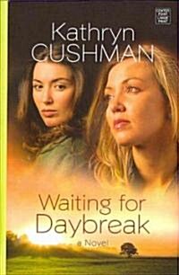 Waiting for Daybreak (Library, Large Print)