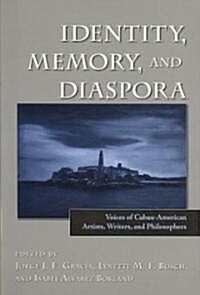 Identity, Memory, and Diaspora: Voices of Cuban-American Artists, Writers, and Philosophers (Paperback)