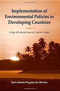 Implementation of Environmental Policies in Developing Countries: A Case of Protected Areas and Tourism in Brazil                                      (Paperback)