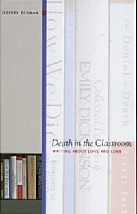 Death in the Classroom: Writing about Love and Loss (Paperback)