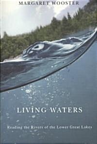 Living Waters: Reading the Rivers of the Lower Great Lakes (Paperback)