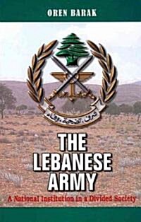 The Lebanese Army: A National Institution in a Divided Society (Hardcover)