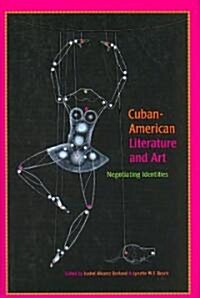 Cuban-American Literature and Art: Negotiating Identities (Hardcover)