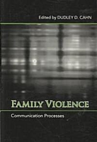 Family Violence: Communication Processes (Hardcover)