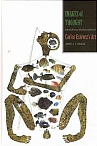Images of Thought: Philosophical Interpretations of Carlos Estevezs Art (Hardcover)