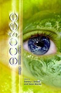 Ecosee: Image, Rhetoric, Nature (Paperback)