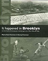 It Happened in Brooklyn: An Oral History of Growing Up in the Borough in the 1940s, 1950s, and 1960s (Paperback)