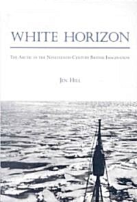 White Horizon: The Arctic in the Nineteenth-Century British Imagination (Paperback)