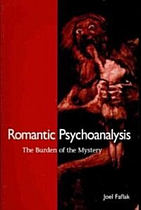 Romantic Psychoanalysis: The Burden of the Mystery (Paperback)