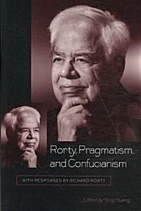 Rorty, Pragmatism, and Confucianism: With Responses by Richard Rorty (Hardcover)