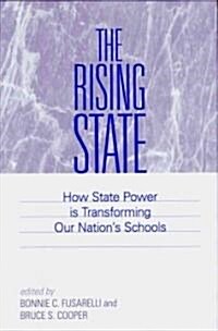 The Rising State: How State Power Is Transforming Our Nations Schools (Hardcover)