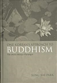 One Koreans Approach to Buddhism: The Mom/Momjit Paradigm (Hardcover)