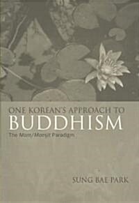 One Koreans Approach to Buddhism: The Mom/Momjit Paradigm (Paperback)