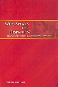 Who Speaks for Hispanics?: Hispanic Interest Groups in Washington (Hardcover)