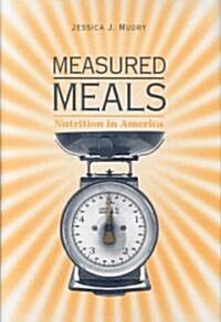 Measured Meals: Nutrition in America (Hardcover)