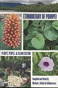 Ethnobotany of Pohnpei: Plants, People, and Island Culture (Paperback)