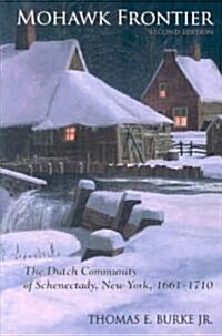 Mohawk Frontier, Second Edition: The Dutch Community of Schenectady, New York, 1661-1710 (Paperback, 2)