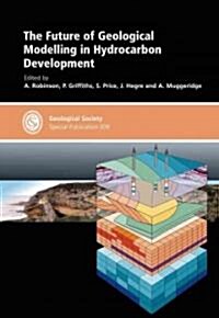 The Future of Geological Modelling in Hydrocarbon Development (Hardcover)