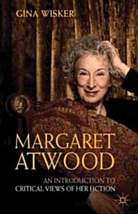 Margaret Atwood: An Introduction to Critical Views of Her Fiction (Hardcover)