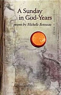 A Sunday in God-Years: Poems (Paperback)