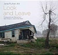 Look and Leave: Photographs and Stories from New Orleanss Lower Ninth Ward (Paperback)