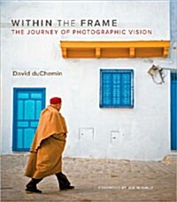 Within the Frame: The Journey of Photographic Vision (Paperback)