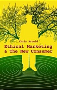 Ethical Marketing and the New Consumer (Hardcover)