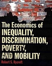 The Economics of Inequality, Discrimination, Poverty, and Mobility (Hardcover)