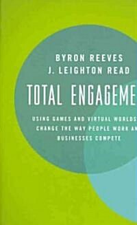 Total Engagement: How Games and Virtual Worlds Are Changing the Way People Work and Businesses Compete (Hardcover)