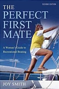 The Perfect First Mate: A Womans Guide to Recreational Boating (Paperback, 2)