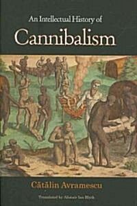 An Intellectual History of Cannibalism (Hardcover)