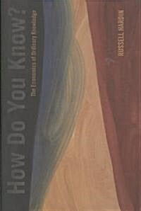 How Do You Know?: The Economics of Ordinary Knowledge (Hardcover)