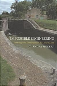 Impossible Engineering: Technology and Territoriality on the Canal Du MIDI (Hardcover)